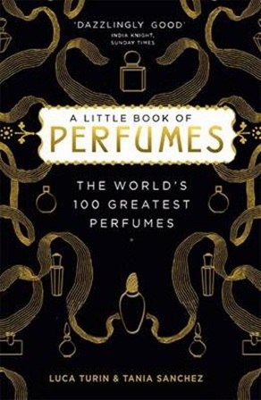 A Little Book of Perfumes: The world’s 100 great perfumes